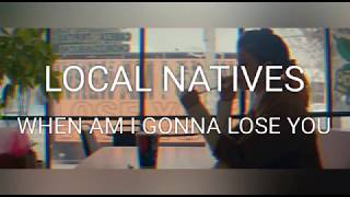 Local Natives - When Am I Gonna Lose You (sub español)