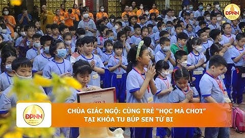 Cùng trẻ “học mà chơi” tại khóa tu Búp sen từ bi chùa Giác Ngộ