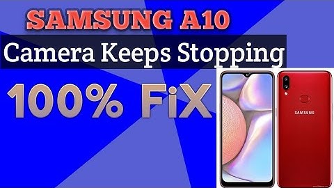 SAMSUNG A10 CAMERA KEEP STOPPING SOLUTION
