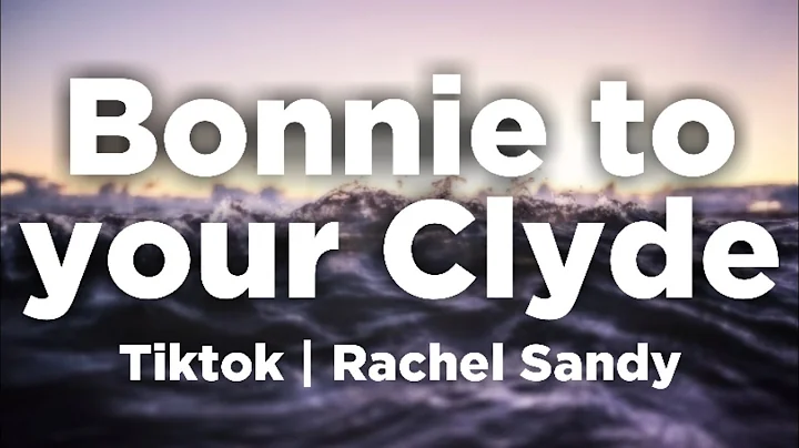 Bonnie to your Clyde - Rachel Sandy [Lyrics/Tiktok]