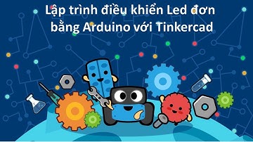 Tinkercad| -1. Lập trình điều khiển Led đơn chớp tắt