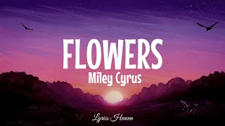 Miley Cyrus - Flowers (Lyrics)