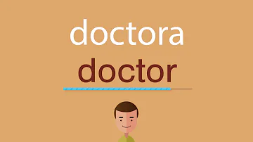 ¿Cómo se llama una doctora?