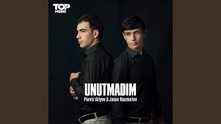 Unutmadim - Parviz Aliyev, Jasur Raxmatov