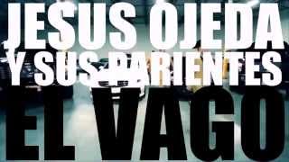 EL VAGO - JESUS OJEDA (version estudio) 2016 chords