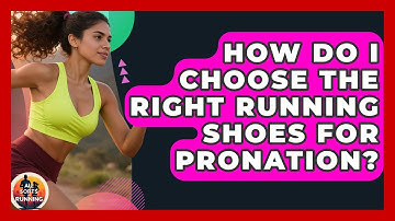 How Do I Choose The Right Running Shoes For Pronation? - All Sorts Of Running