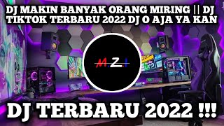 DJ MAKIN BANYAK ORANG MIRING || DJ TIKTOK TERBARU 2022 DJ O AJA YA KAN