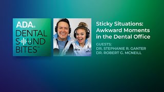 Sticky Situations: Awkward Moments in the Dental Office