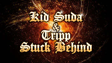 Kid Suda & Tripp - Stuck Behind [OFFICIAL AUDIO]