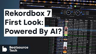 Rekordbox 7 First Look: Powered By AI? | Beatsource Tech