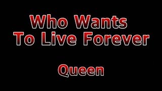 Who Wants To Live Forever - Queen(Lyrics)