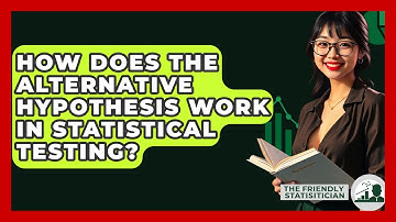 How Does The Alternative Hypothesis Work In Statistical Testing? - The Friendly Statistician