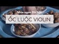 Món ngon Hà Nội || ỐC LUỘC VIOLIN || Dinology
