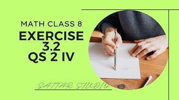 LECTURE | MATH CLASS 8, Exercise 3.2, Question No. 2 iv | By Abdul Sattar Maher | @ SATTAR Studio |