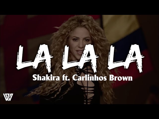 Shakira ft. Carlinhos Brown - La La La (Lyrics/Letra) class=