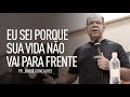 EU SEI PORQUE SUA VIDA NÃO VAI PRA FRENTE - Josué Gonçalves