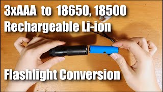 How to convert 3xAAA Flashlight to 18650, 18500 Liion Battery