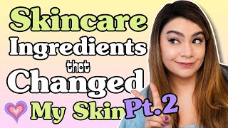 4 MORE Skincare Ingredients that Changed My Skin | pt 2