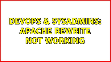 DevOps & SysAdmins: Apache Rewrite not working