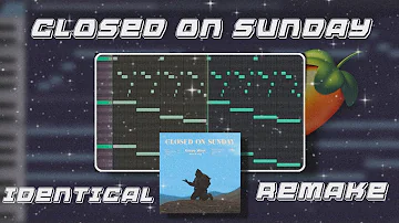 How "Closed On Sunday" Was Made On Fl Studio 20