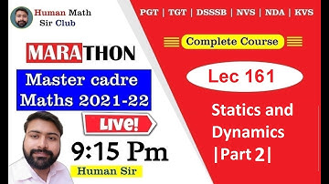 Statics and Dynamics |Part 2| Lec 161 | Master Cadre Maths 2021-22 By Human Sir | #mastercadre2022