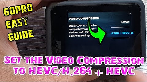 GoPro 9/10: How to Set the Video Compression to HEVC or H.264 + HEVC