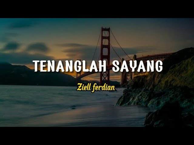 Ziell ferdian - Tenanglah sayang (lirik) class=