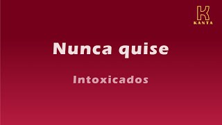Nunca quise   Intoxicados