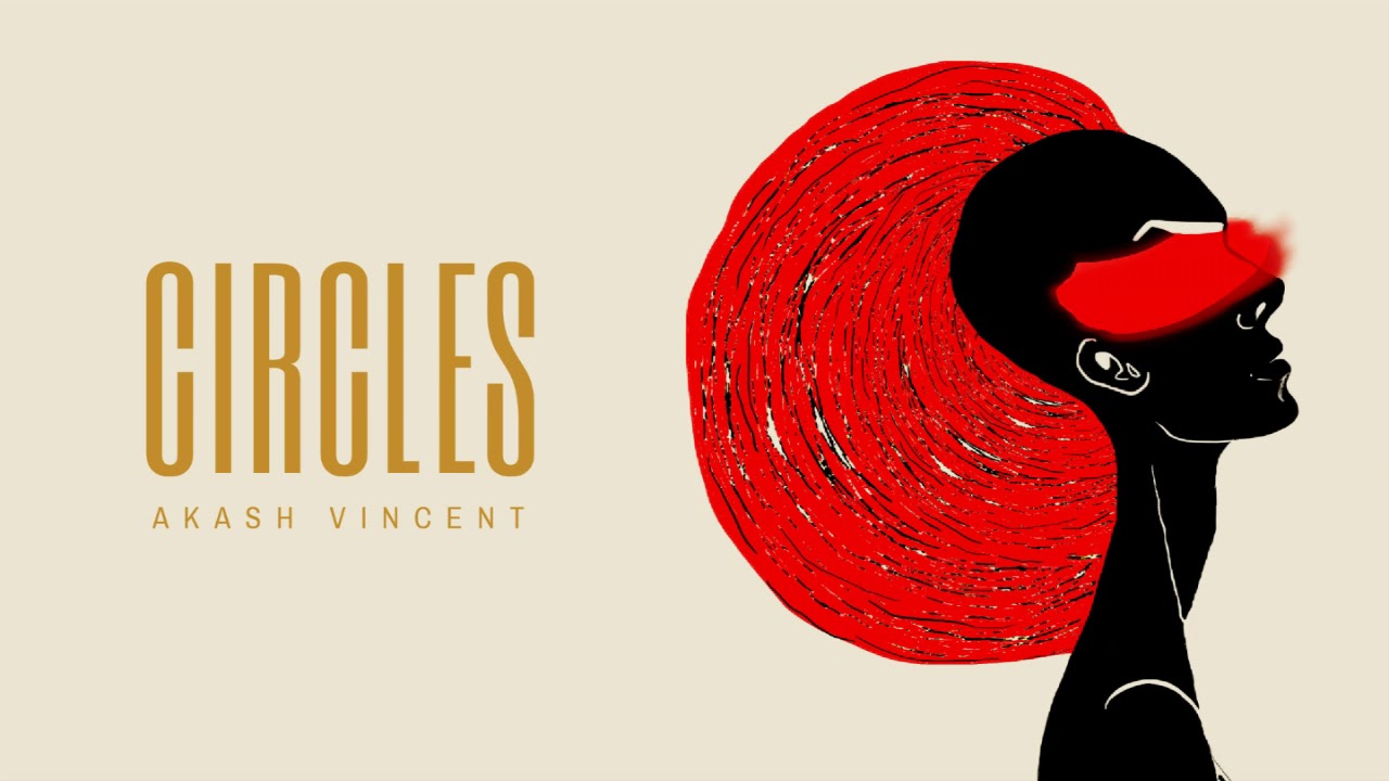 Watch Akash Vincent - Circles on YouTube Watch Akash Vincent - Circles on YouTube