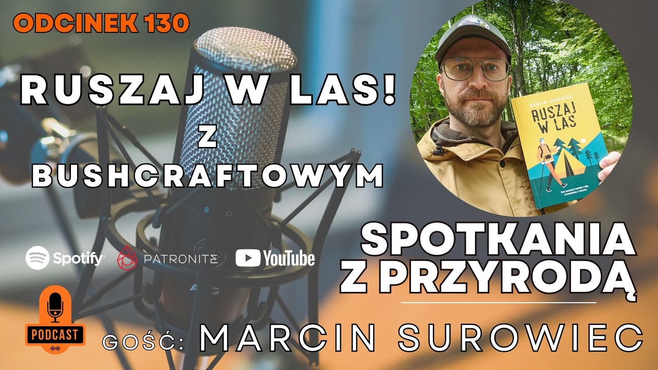 130 - Marcin Surowiec - Bushcraftowy - Ruszaj w Las!