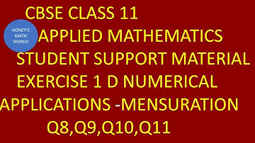 CBSE CLASS11 APPLIED APPLIED MATHS EX 1D Q8,Q9,Q10,Q11 STUDENT SUPPORT MATERIAL MENSURATION