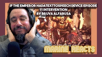 Marine Reacts | If the Emperor had a Text to Speech Device Episode 11 Intervention By Bruva Alfabusa