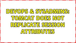 DevOps & SysAdmins: Tomcat does not replicate session attributes