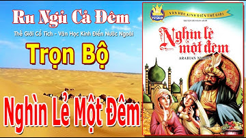 Nghìn Lẻ Một Đêm🔴Trọn Bộ Ru Ngủ Cả Đêm✍Tuyệt Phẩm Văn Học Ả Rập🙂