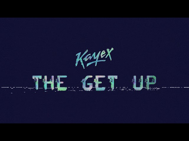 Kayex - The Get Up
