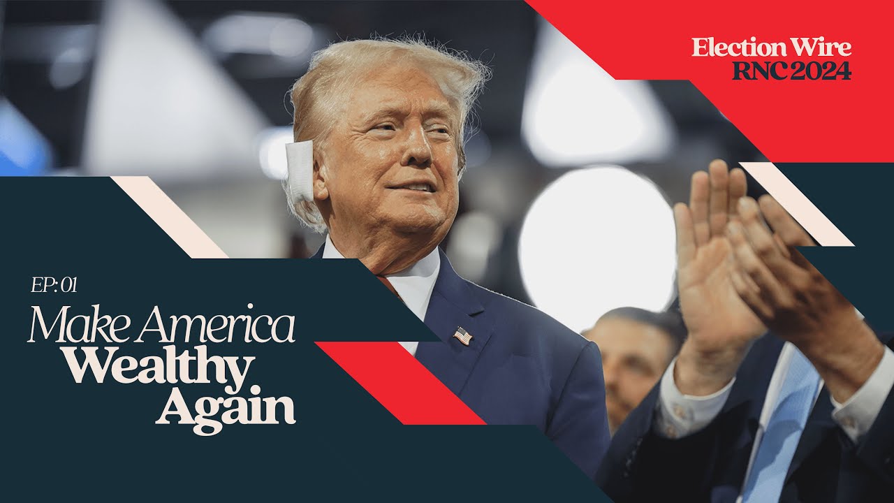 Election Wire Live at the 2024 RNC: Make America Wealthy Again