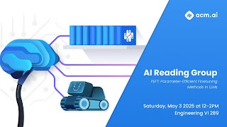 ACM AI | PEFT: Parameter Efficient Fine-Tuning, GaLORE and More | Reading Group S25W6