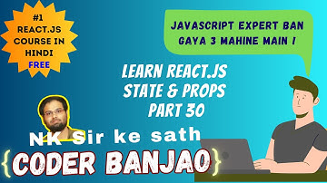 Learn React.js In Hindi | State & Props | Part 30 | Coder Banjao !
