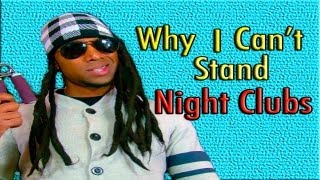 4 Reasons Why Night Clubs SUCK!