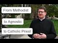 Methodist Kid, Agnostic Adult, Catholic Priest: The Impossible Journey