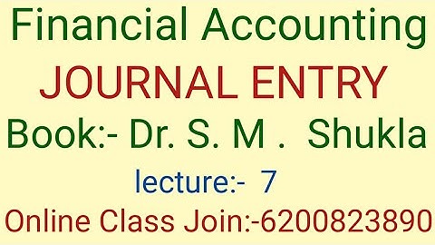 JOURNAL ENTRY BOOK:- DR.S.M.SHUKLA I QUESTION SOLVED:-7 I B.COM:- 1ST YEAR