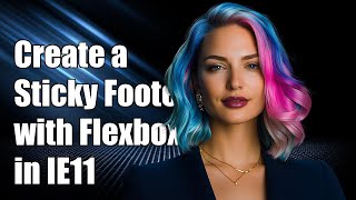 How to Create a Sticky Footer with Flexbox in IE11: Step-by-Step Guide
