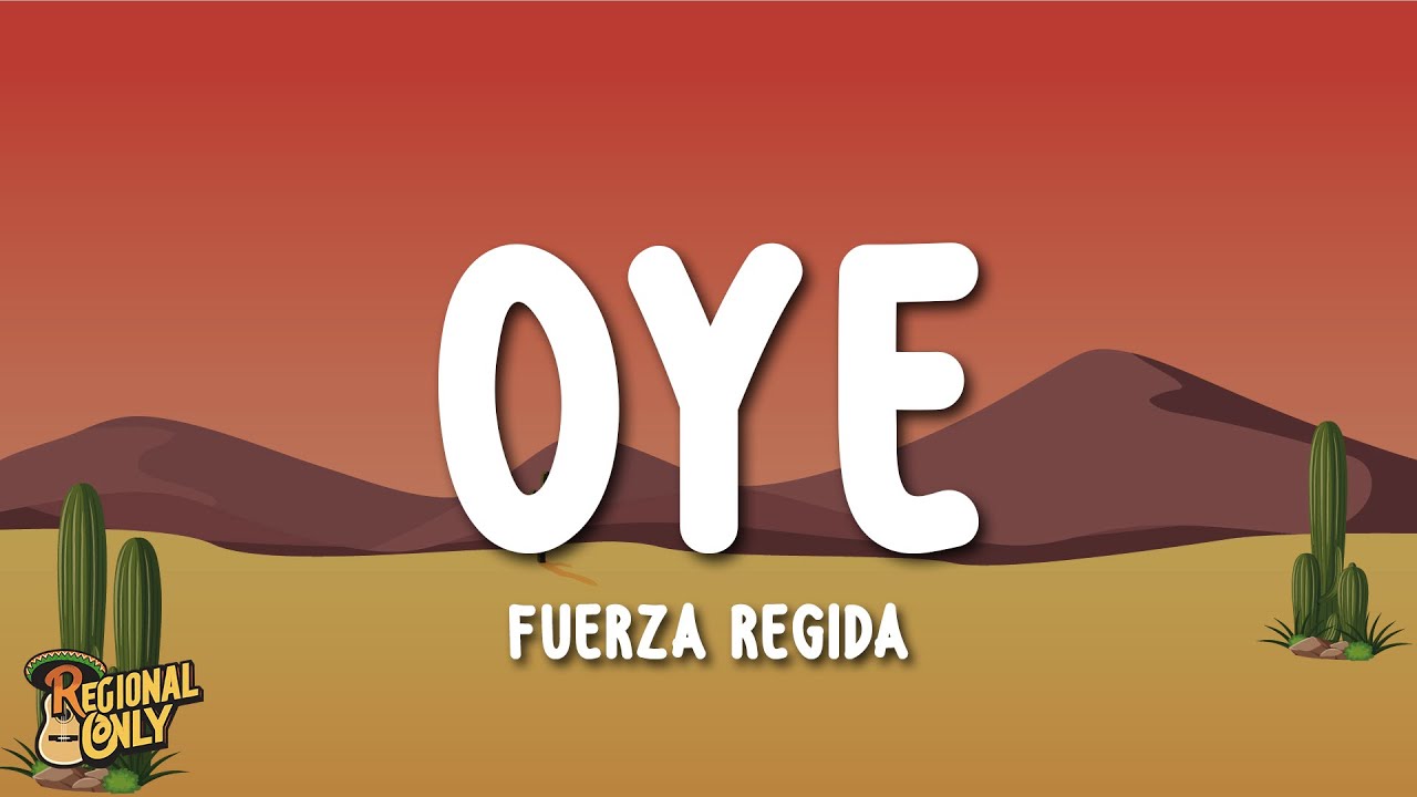 FUERZA REGIDA - OYE (Letra/Lyrics)