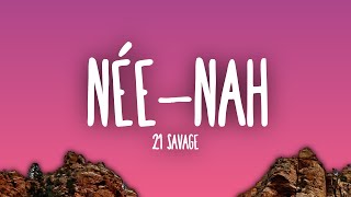 21 Savage - née-nah