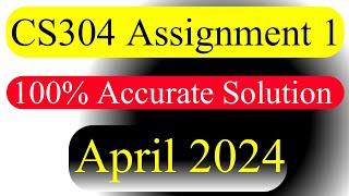 CS304 Assignment 1 April 2024 | CS304 Assignment 1 | CS304 Assignment 1 Spring 2024