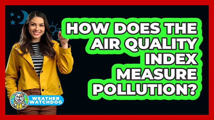 How Does The Air Quality Index Measure Pollution?