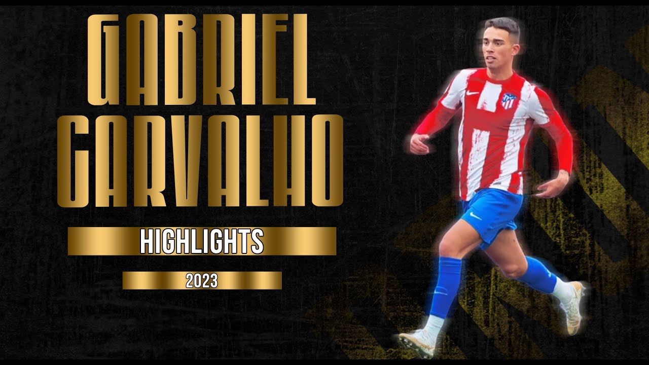 GABRIEL CARVALHO - WINGER - ATLÉTICO MADRID U19 - ESP - 2023 - YouTube