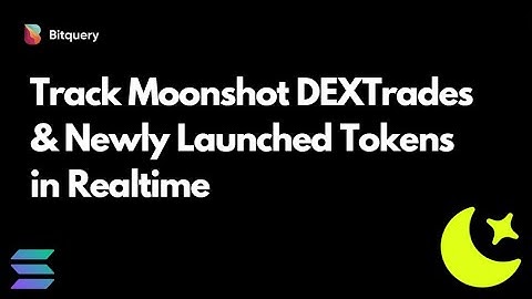 How to Track Moonshot DEX Trades and Newly Launched Tokens in Realtime - Bitquery API Tutorial