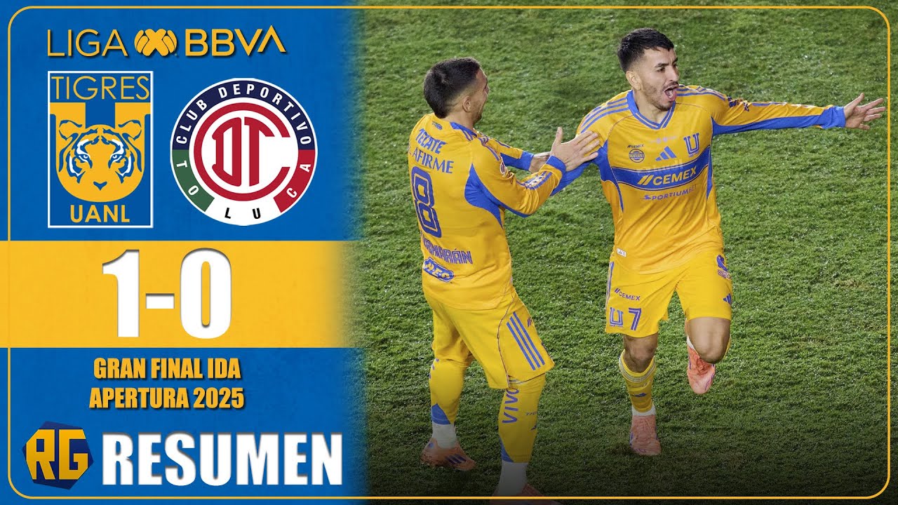 TIGRES VS TOLUCA 1-0 | RESUMEN | FINAL IDA LIGA MX APERTURA 2025 - YouTube