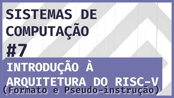 Formato e Pseudo-instrução - Introduzindo a Arquitetura do RISC-V - SISTEMAS DE COMPUTAÇÃO